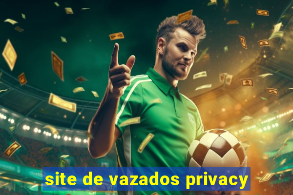 site de vazados privacy